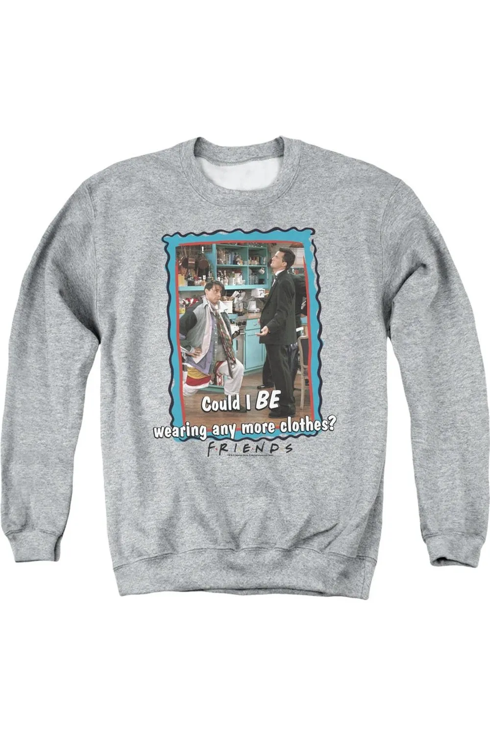 Friends Any More Clothes Adult Crewneck Sweatshirt